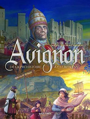 Couverture de l'album Avignon (Petit à petit) - 1. De la préhistoire à Clément VI : De 2100 av. J.-C. à 1353 ap. J.-C.