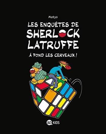 Couverture de l'album Les enquêtes de Sherlock Latruffe - 4. À fond les cerveaux !