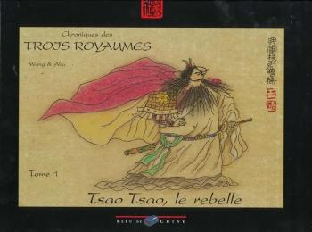 Couverture de l'album Chroniques des Trois Royaumes - 1. Tsao Tsao, le rebelle