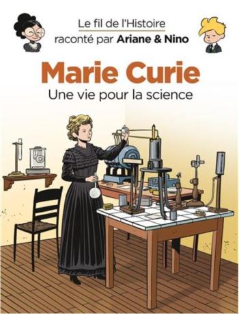 Couverture de l'album Le Fil de l'Histoire raconté par Ariane & Nino - 20. Marie Curie, une vie pour la science