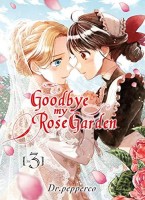 Goodbye my Rose Garden 3. Tome 3