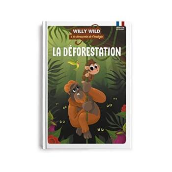 Couverture de l'album Willy Wild à la découverte de l'écologie - 6. La déforestation