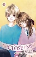 Too Close to Me 10. Tome 10