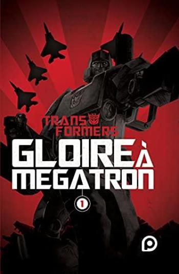 Couverture de l'album The Transformers - Gloire à Mégatron - 1. tome 1