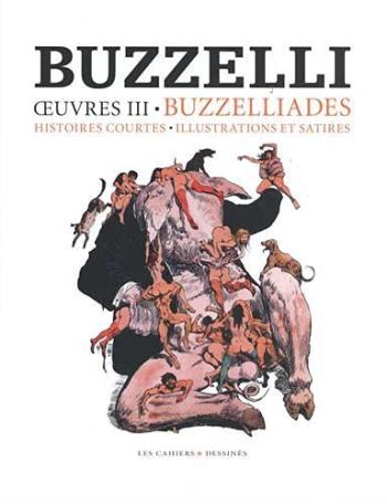 Couverture de l'album Buzzelli - 3. Buzzelli - Œuvres III : Les Buzzéliades, Illustrations, Peintures