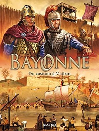 Couverture de l'album Bayonne en BD - 1. Du Castrum à Vauban