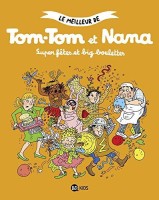 Le meilleur de Tom-Tom et Nana 4. Super fêtes et big boulettes