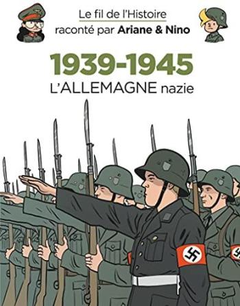 Couverture de l'album Le Fil de l'Histoire raconté par Ariane & Nino - 21. 1939-1945 - L'Allemagne nazie