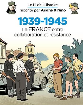 Couverture de l'album Le Fil de l'Histoire raconté par Ariane & Nino - 22. 1939-1945 - La France entre collaboration et résist