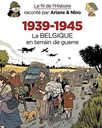 Couverture de l'album Le Fil de l'Histoire raconté par Ariane & Nino - 23. 1939-1945 La Belgique en terrain de guerre