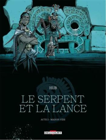 Couverture de l'album Le Serpent et la Lance - 2. Acte 2 - Maison-Vide