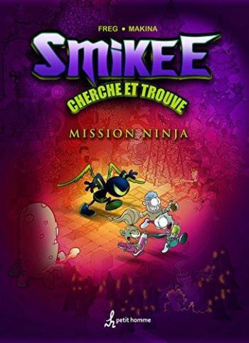Couverture de l'album La Bande a Smikee - HS. Cherche et trouve dont vous êtes le héros : Mission Ninja