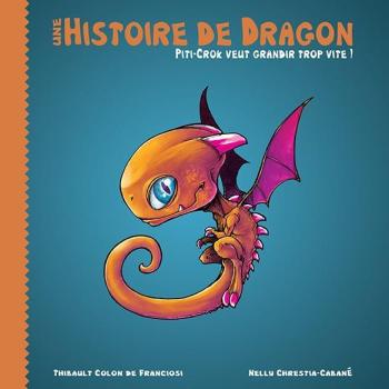 Couverture de l'album Une histoire de Dragon - 1. Piti-Crok veut grandir trop vite !