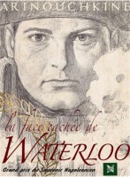 La face cachée de Waterloo 1. La victoire de l'Empereur