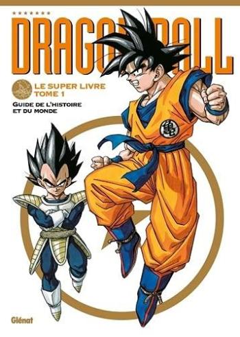 Couverture de l'album Dragon Ball - Le super livre - 1. L'histoire et l'univers