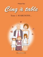 Cinq à table 1. Si mignons…