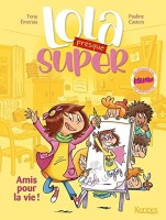 Lola (presque) super 1. Amis pour la vie !