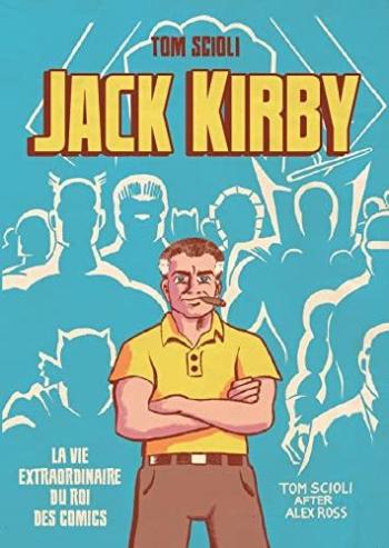Couverture de l'album Jack Kirby - La vie extraordinaire du roi des comics (One-shot)