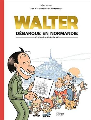 Couverture de l'album Les mésaventures de Walter Iziny - 1. Walter débarque en Normandie (et dessine sa souris en slip)