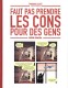 Faut pas prendre les cons pour des gens : 1. Tome 1
