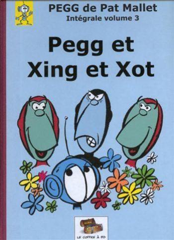 Couverture de l'album PEGG de Pat Mallet - 3. Intégrale volume 3: PEGG et Xing et Xot