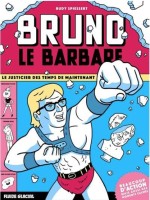 Bruno le Barbare 1. Le justicier des temps de maintenant