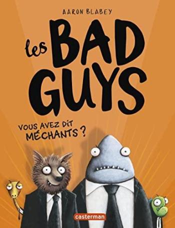 Couverture de l'album Les Bad Guys - 1. Vous avez dit méchants ?