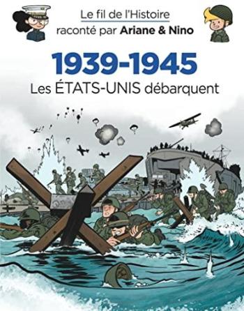 Couverture de l'album Le Fil de l'Histoire raconté par Ariane & Nino - 27. 1939-1945 - Les Etats-Unis débarquent