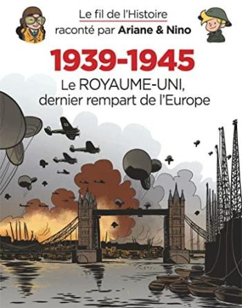 Couverture de l'album Le Fil de l'Histoire raconté par Ariane & Nino - 28. 1939-1945 - Le Royaume-Uni dernier rempart de l'Europe