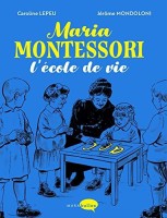 Maria Montessori, l'école de vie (One-shot)