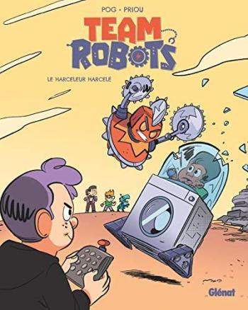 Couverture de l'album Team Robots - 2. Le harceleur harcelé