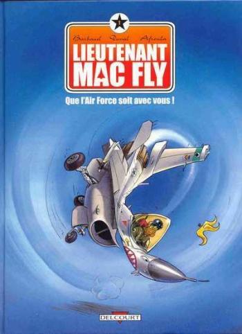 Couverture de l'album Lieutenant Mac Fly - 1. Que l'Air Force soit avec vous !