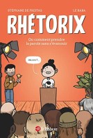 Rhétorix - Ou comment prendre la parole sans s'évanouir (One-shot)