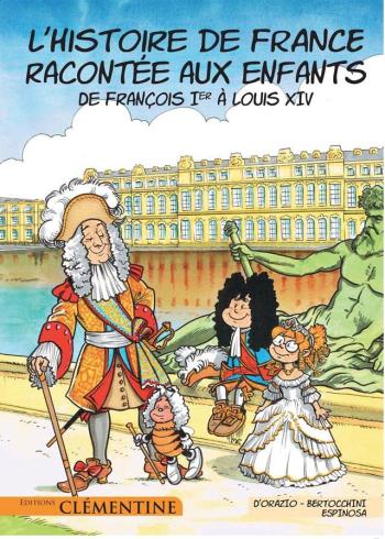 Couverture de l'album L'histoire de France racontée aux enfants - 3. De François Ier à Louis XIV