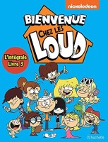 Bienvenue chez les Loud INT. L'intégrale Livre 3