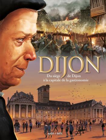 Couverture de l'album Dijon - 2. Du siège de Dijon à la capitale de la gastronomie