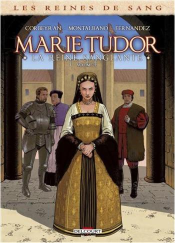 Couverture de l'album Les Reines de Sang - Marie Tudor, la reine sanglante - 2. Tome 2