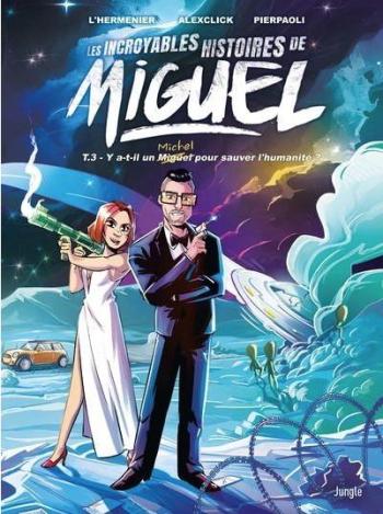 Couverture de l'album Les incroyables histoires de Miguel - 3. Y a-t-il un Miguel pour sauver l'humanité ?