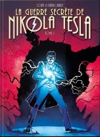 La guerre secrète de Nikola Tesla 1. Tome 1