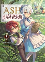 Ash, le bâtisseur de civilisation 3. Tome 3