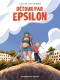 Détour par Epsilon : 1. Tome 1