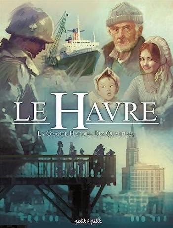 Couverture de l'album Le Havre (Petit à petit) - 3. L'Histoire des quartiers