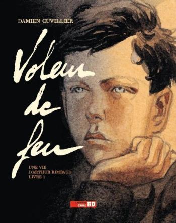 Couverture de l'album Voleur de feu : Une Vie d'Arthur Rimbaud - 1. Livre 1 (Édition Canal BD)
