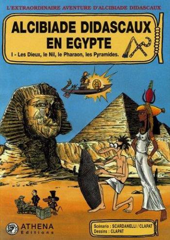 Couverture de l'album Alcibiade Didascaux - 1. Alcibiade Didascaux en Égypte I - Les Dieux, le Nil, le Pharaon, les Pyramides