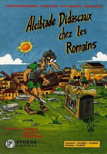 Couverture de l'album Alcibiade Didascaux - 4. Alcibiade Didascaux chez les Romains - Tome I : Légende, Royauté, République