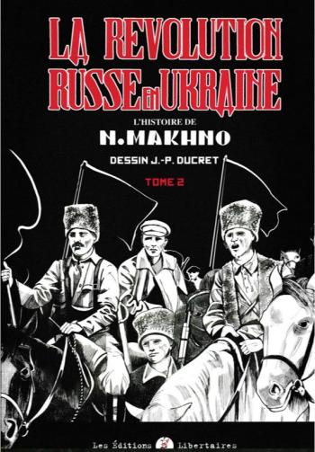 Couverture de l'album La Révolution russe en Ukraine : L’histoire de Nestor Makhno - 2. Tome 2