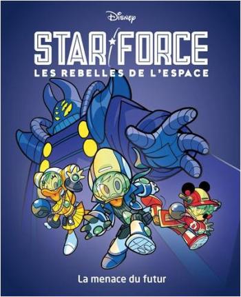 Couverture de l'album Star force - Les rebelles de l'espace - 1. La menace du futur