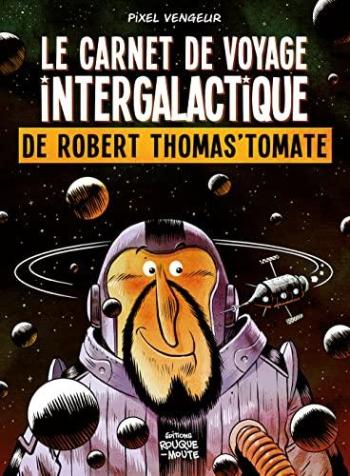 Couverture de l'album Le carnet de voyage intergalactique de Robert Thomas'Tomate (One-shot)