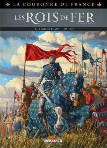 Couverture de l'album La Couronne de France - Les Rois de fer - 1. Le Roi de 15 ans : 1180-1226
