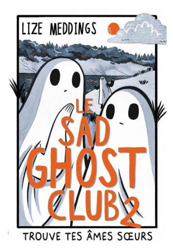 Couverture de l'album Le Sad Ghost Club - 2. Trouve tes âmes sœurs